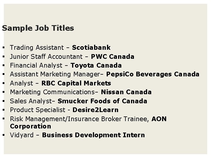 Sample Job Titles Trading Assistant – Scotiabank Junior Staff Accountant – PWC Canada Financial