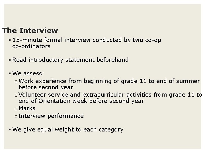 The Interview § 15 -minute formal interview conducted by two co-op co-ordinators § Read