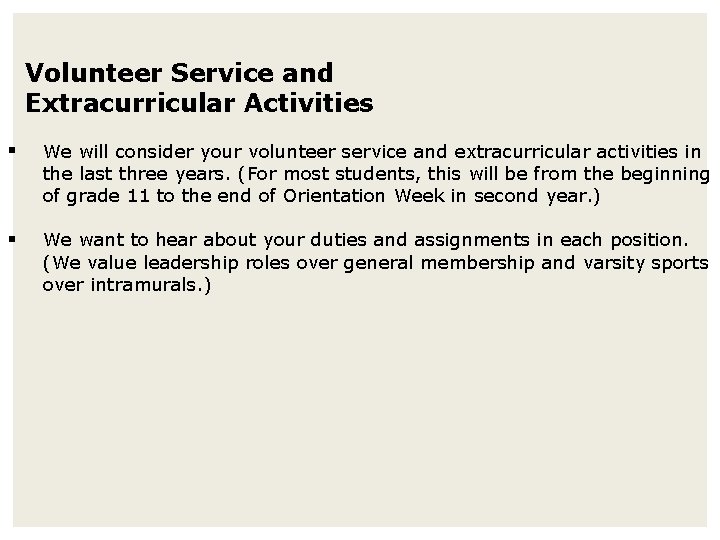 Volunteer Service and Extracurricular Activities § We will consider your volunteer service and extracurricular