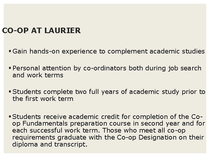 CO-OP AT LAURIER § Gain hands-on experience to complement academic studies § Personal attention