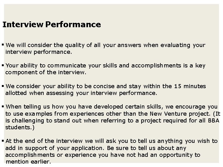 Interview Performance § We will consider the quality of all your answers when evaluating