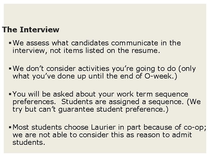 The Interview § We assess what candidates communicate in the interview, not items listed