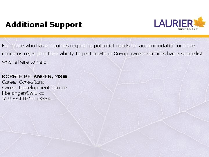 Additional Support For those who have inquiries regarding potential needs for accommodation or have