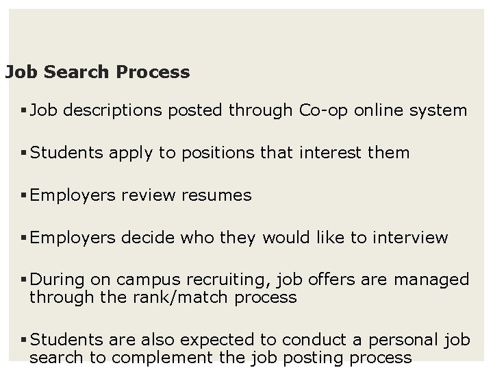 Job Search Process § Job descriptions posted through Co-op online system § Students apply