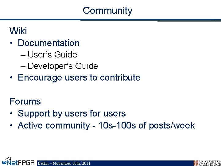 Community Wiki • Documentation – User’s Guide – Developer’s Guide • Encourage users to