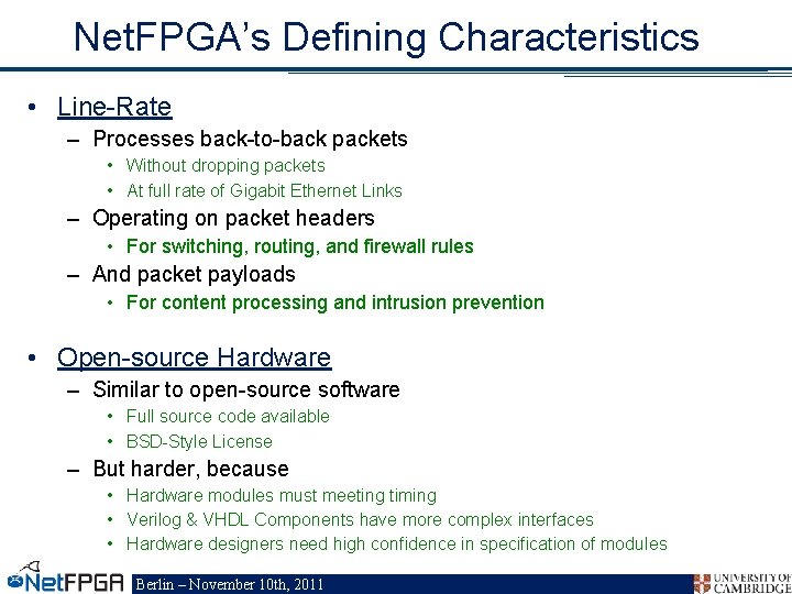 Net. FPGA’s Defining Characteristics • Line-Rate – Processes back-to-back packets • Without dropping packets