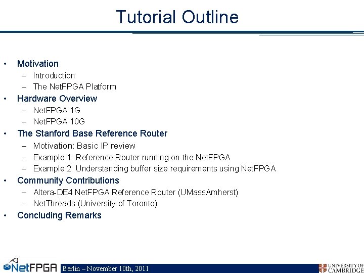 Tutorial Outline • Motivation – Introduction – The Net. FPGA Platform • Hardware Overview