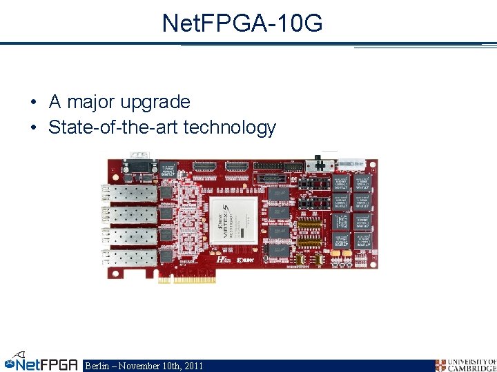 Net. FPGA-10 G • A major upgrade • State-of-the-art technology Berlin – November 10