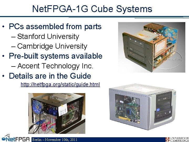 Net. FPGA-1 G Cube Systems • PCs assembled from parts – Stanford University –
