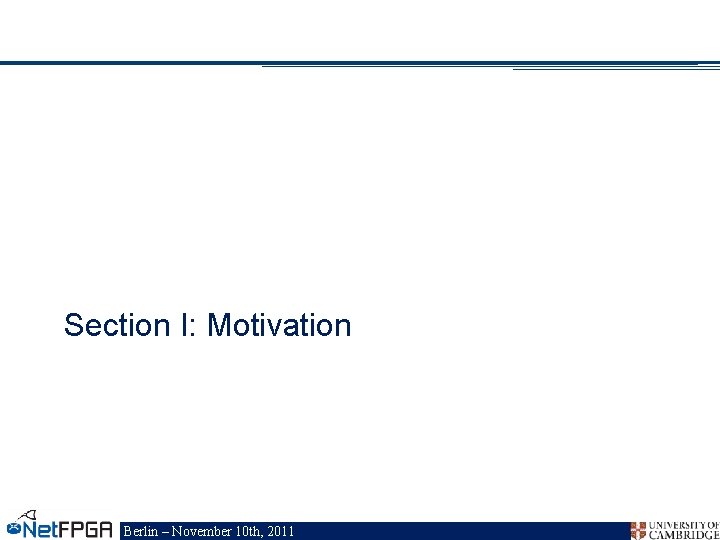 Section I: Motivation Berlin – November 10 th, 2011 