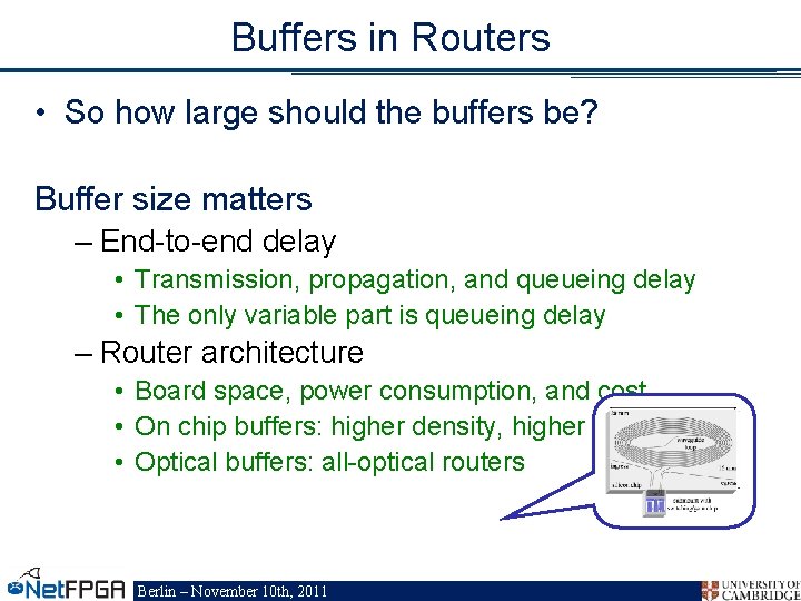 Buffers in Routers • So how large should the buffers be? Buffer size matters