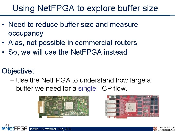 Using Net. FPGA to explore buffer size • Need to reduce buffer size and