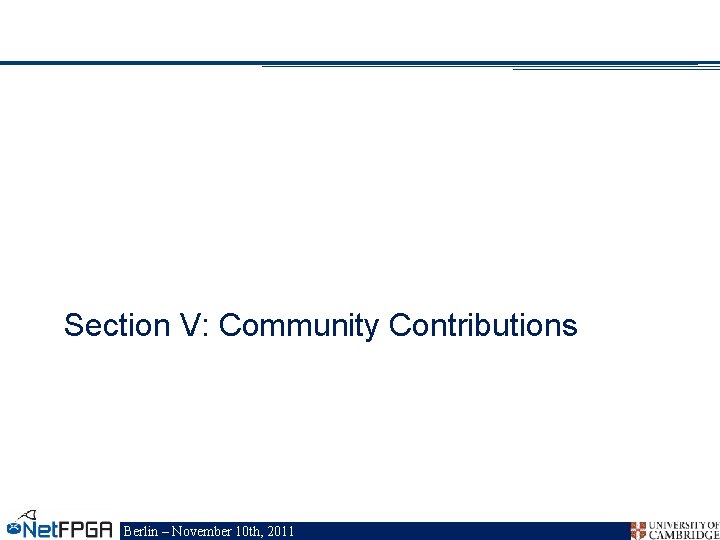 Section V: Community Contributions Berlin – November 10 th, 2011 
