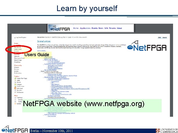 Learn by yourself Users Guide Net. FPGA website (www. netfpga. org) Berlin – November