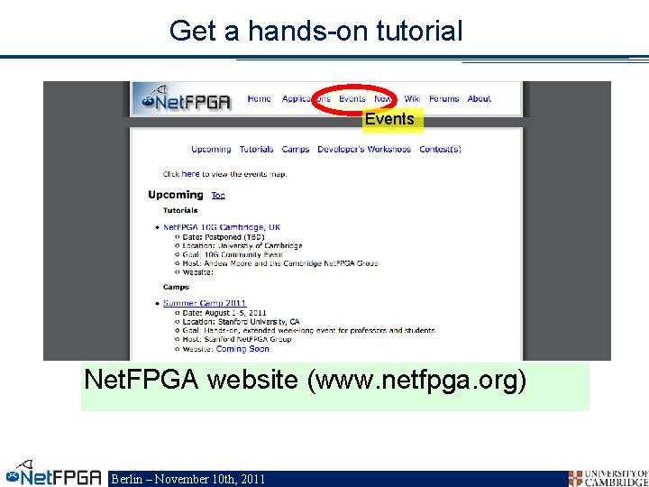 Get a hands-on tutorial Events Net. FPGA website (www. netfpga. org) Berlin – November