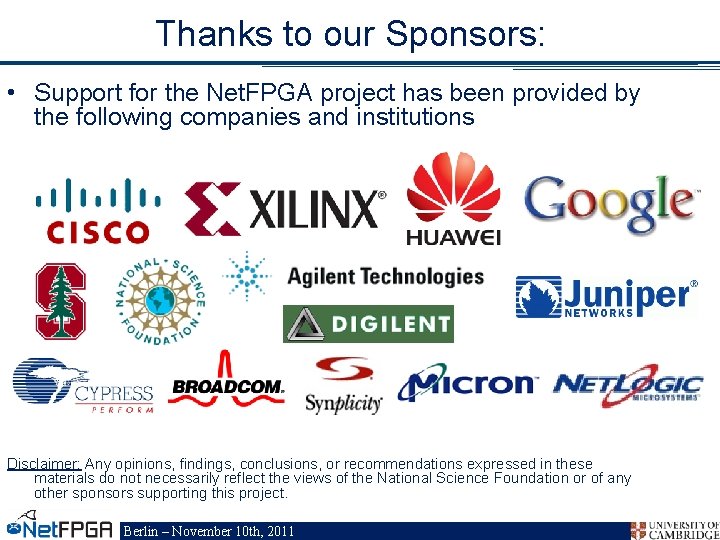 Thanks to our Sponsors: • Support for the Net. FPGA project has been provided