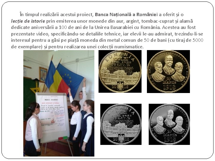 În timpul realizării acestui proiect, Banca Națională a României a oferit și o lecție