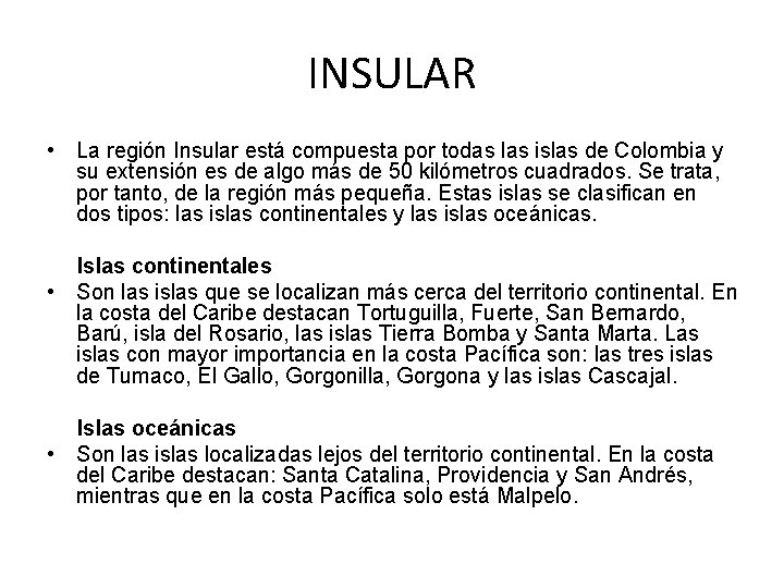 INSULAR • La región Insular está compuesta por todas las islas de Colombia y