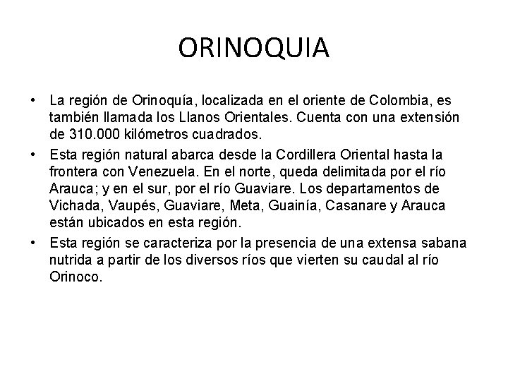 ORINOQUIA • La región de Orinoquía, localizada en el oriente de Colombia, es también