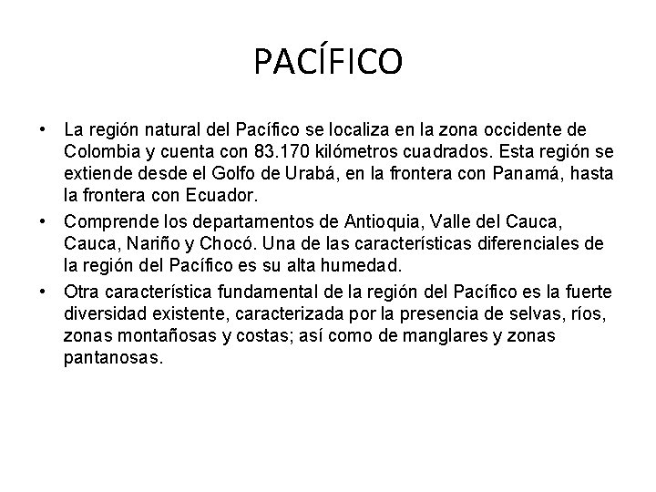 PACÍFICO • La región natural del Pacífico se localiza en la zona occidente de