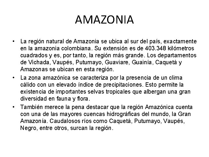 AMAZONIA • La región natural de Amazonia se ubica al sur del país, exactamente