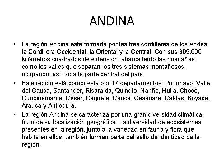 ANDINA • La región Andina está formada por las tres cordilleras de los Andes: