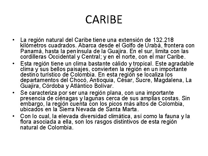 CARIBE • La región natural del Caribe tiene una extensión de 132. 218 kilómetros