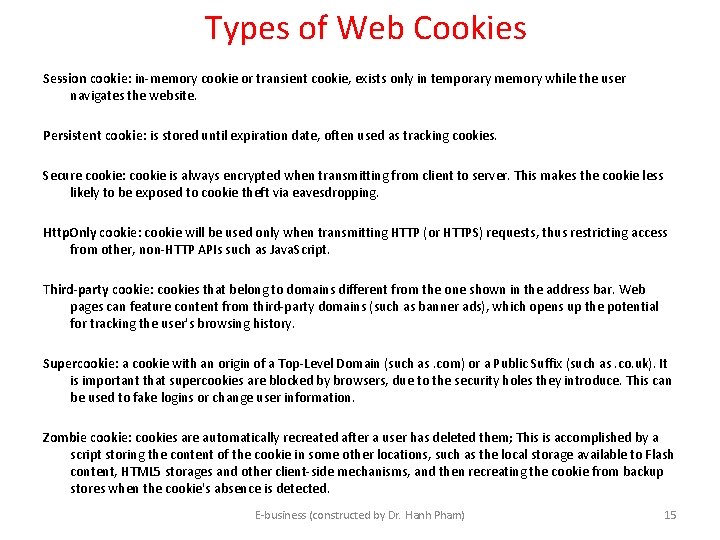 Types of Web Cookies Session cookie: in-memory cookie or transient cookie, exists only in Types of Web Cookies Session cookie: in-memory cookie or transient cookie, exists only in