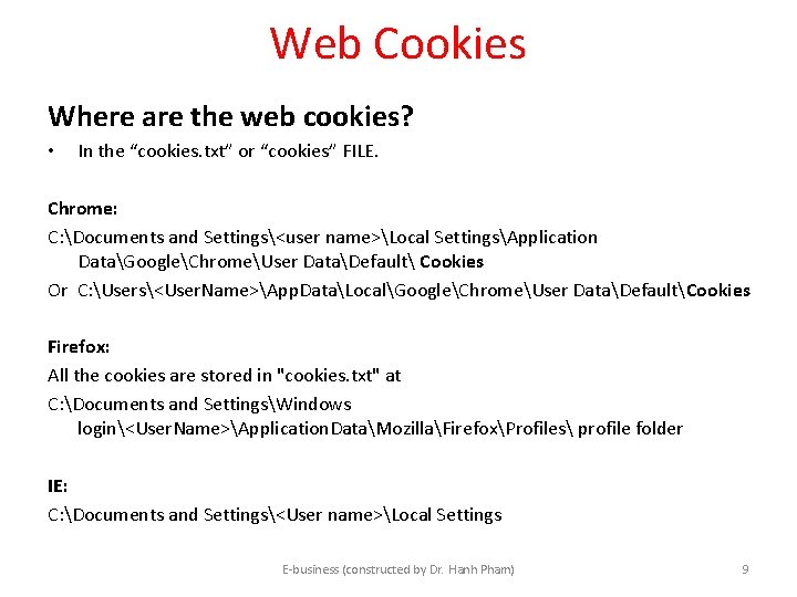 Web Cookies Where are the web cookies? • In the “cookies. txt” or “cookies” Web Cookies Where are the web cookies? • In the “cookies. txt” or “cookies”
