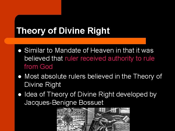 Theory of Divine Right l l l Similar to Mandate of Heaven in that