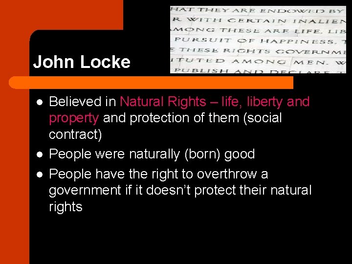 John Locke l l l Believed in Natural Rights – life, liberty and property