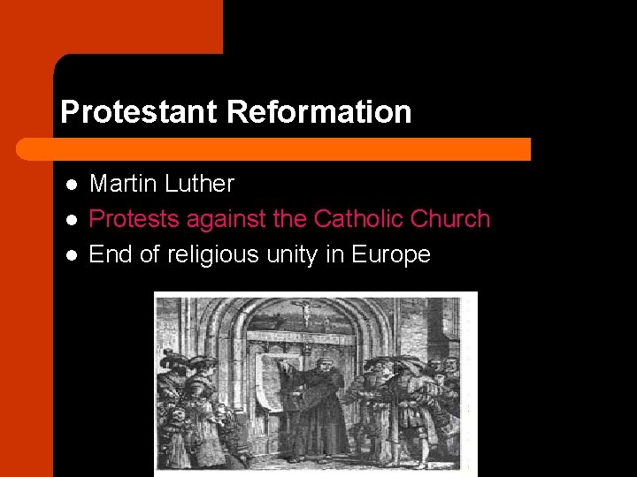 Protestant Reformation l l l Martin Luther Protests against the Catholic Church End of
