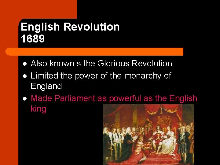 English Revolution 1689 l l l Also known s the Glorious Revolution Limited the