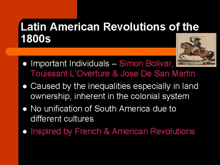 Latin American Revolutions of the 1800 s l l Important Individuals – Simon Bolivar,
