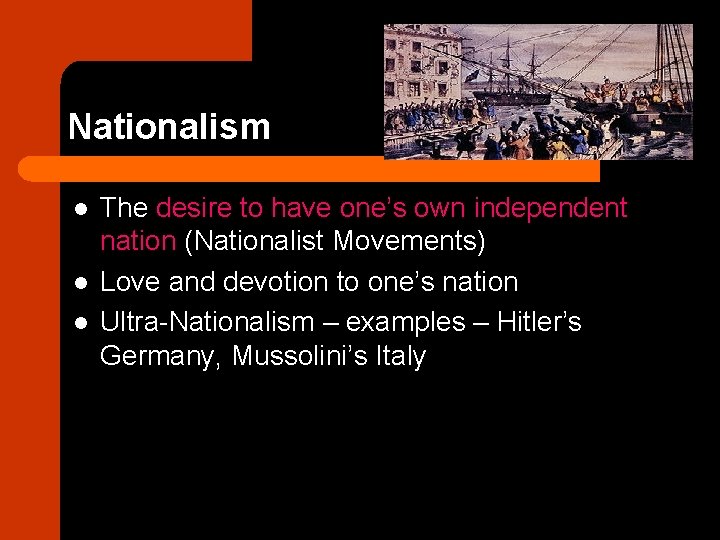 Nationalism l l l The desire to have one’s own independent nation (Nationalist Movements)