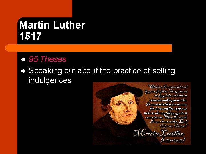 Martin Luther 1517 l l 95 Theses Speaking out about the practice of selling