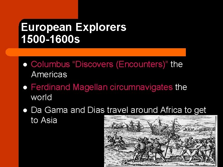 European Explorers 1500 -1600 s l l l Columbus “Discovers (Encounters)” the Americas Ferdinand