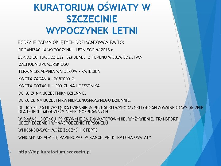 KURATORIUM OŚWIATY W SZCZECINIE WYPOCZYNEK LETNI RODZAJE ZADAŃ OBJĘTYCH DOFINANSOWANIEM TO: ORGANIZACJIA WYPOCZYNKU LETNIEGO