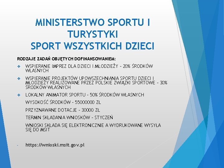 MINISTERSTWO SPORTU I TURYSTYKI SPORT WSZYSTKICH DZIECI RODZAJE ZADAŃ OBJĘTYCH DOFINANSOWANIEM: v WSPIERANIE IMPREZ