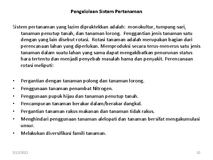 Pengelolaan Sistem Pertanaman Sistem pertanaman yang lazim dipraktekkan adalah: monokultur, tumpang-sari, tanaman penutup tanah,