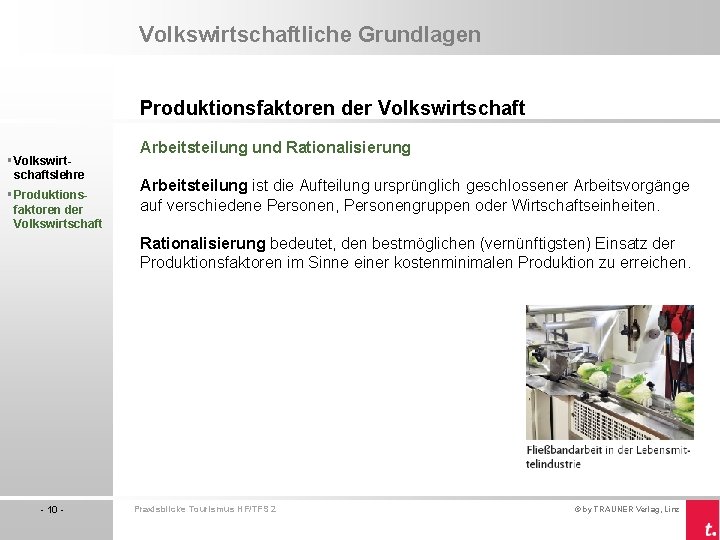 Volkswirtschaftliche Grundlagen Produktionsfaktoren der Volkswirtschaft § Volkswirtschaftslehre § Produktionsfaktoren der Volkswirtschaft Arbeitsteilung und Rationalisierung