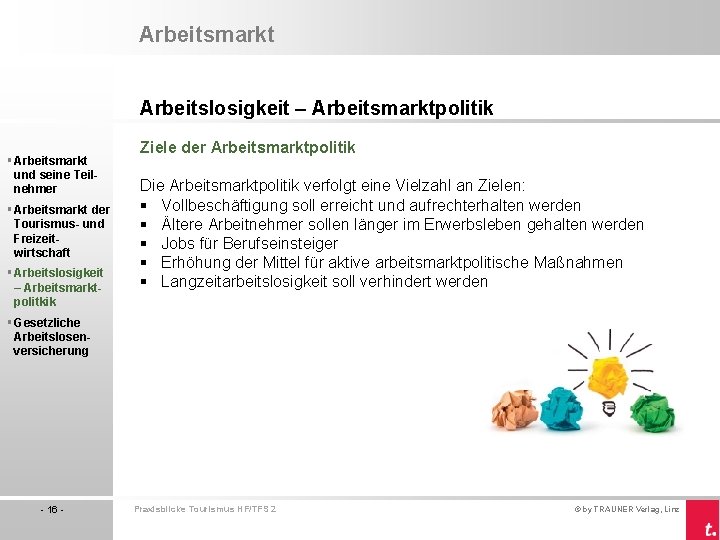 Arbeitsmarkt Arbeitslosigkeit – Arbeitsmarktpolitik § Arbeitsmarkt und seine Teilnehmer § Arbeitsmarkt der Tourismus- und