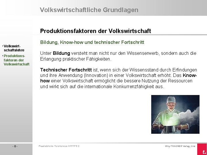 Volkswirtschaftliche Grundlagen Produktionsfaktoren der Volkswirtschaft § Volkswirtschaftslehre § Produktionsfaktoren der Volkswirtschaft Bildung, Know-how und