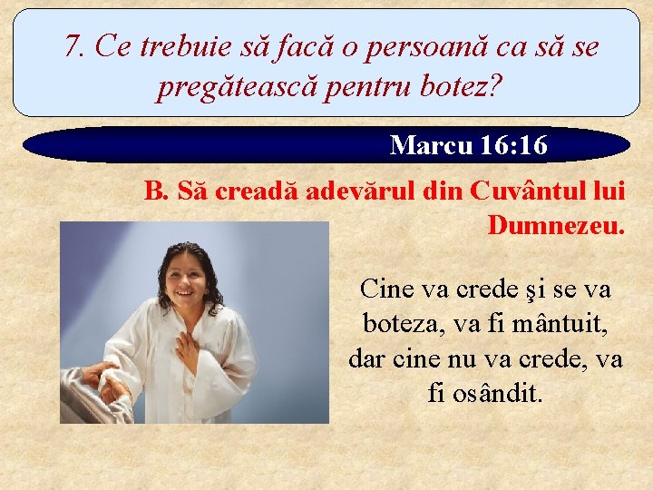 7. Ce trebuie să facă o persoană ca să se pregătească pentru botez? Marcu