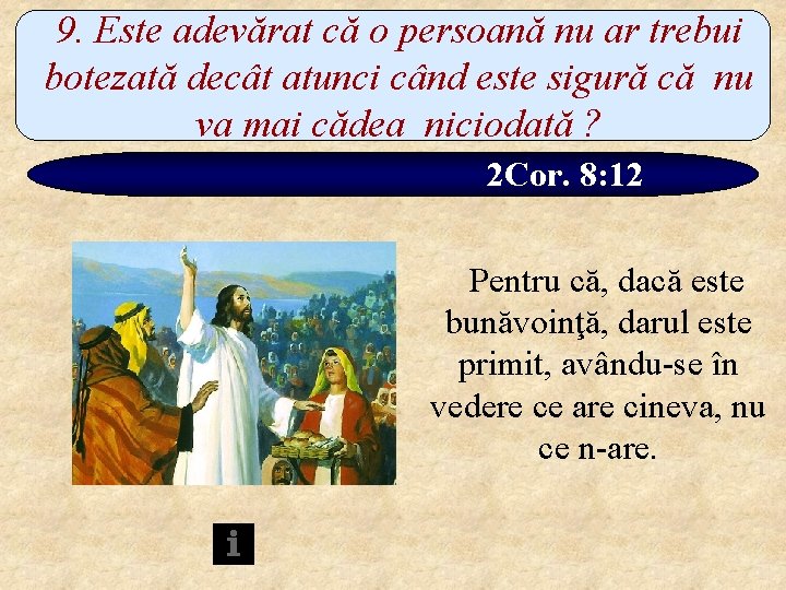 9. Este adevărat că o persoană nu ar trebui botezată decât atunci când este