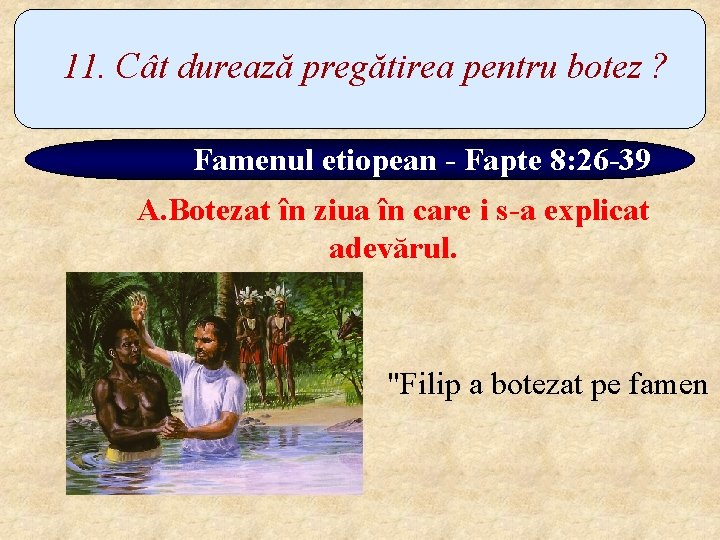 11. Cât durează pregătirea pentru botez ? Famenul etiopean - Fapte 8: 26 -39