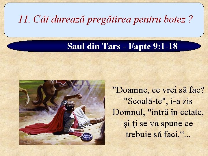 11. Cât durează pregătirea pentru botez ? Saul din Tars - Fapte 9: 1