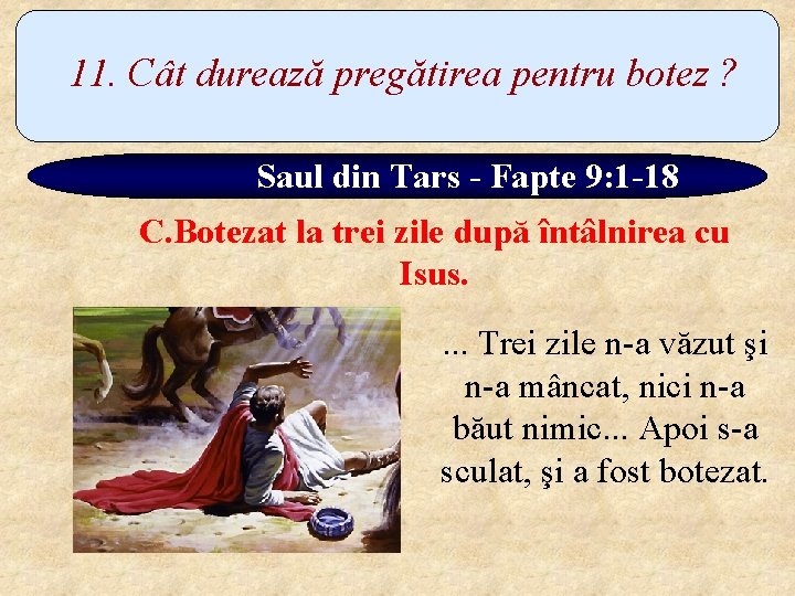 11. Cât durează pregătirea pentru botez ? Saul din Tars - Fapte 9: 1