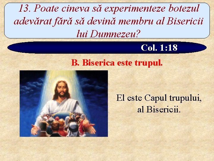 13. Poate cineva să experimenteze botezul adevărat fără să devină membru al Bisericii lui