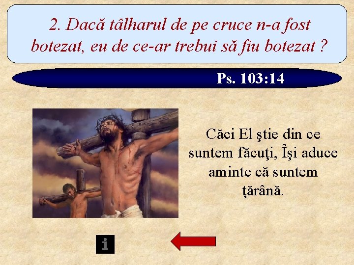 2. Dacă tâlharul de pe cruce n-a fost botezat, eu de ce-ar trebui să